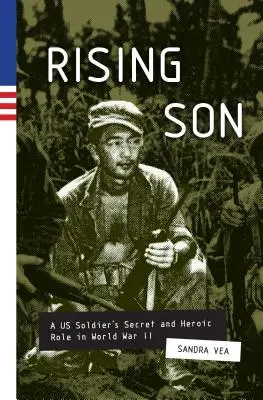 Felemelkedő fiú - Egy amerikai katona titkos és hősies szerepe a második világháborúban - Rising Son - A US Soldier's Secret and Heroic Role in World War II