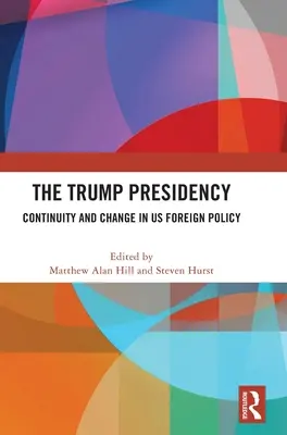 A Trump-elnökség: Az amerikai külpolitika folytonossága és változása - The Trump Presidency: Continuity and Change in US Foreign Policy