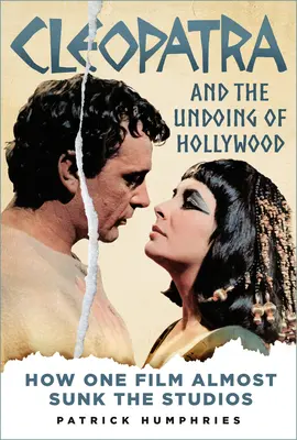 Kleopátra és Hollywood bukása: Hogyan süllyesztette el egy film majdnem a stúdiókat? - Cleopatra and the Undoing of Hollywood: How One Film Almost Sunk the Studios