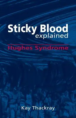 A ragadós vér magyarázata: Hughes-szindróma - Sticky Blood Explained: Hughes Syndrome