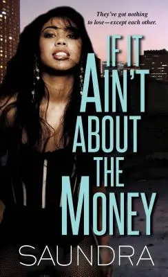 If It Ain't About The Money - Ha nem a pénzről szól - If It Ain't About the Money #1 - If It Ain't About The Money - If It Ain't About the Money #1