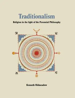 Tradicionalizmus: Vallás az örökérvényű filozófia fényében - Traditionalism: Religion in the light of the Perennial Philosophy