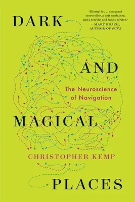 Sötét és varázslatos helyek: A navigáció idegtudománya - Dark and Magical Places: The Neuroscience of Navigation