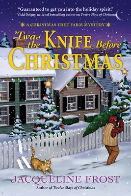 Twas the Knife Before Christmas - A Christmas Tree Farm Mystery (A karácsonyfafarm rejtélye) - Twas The Knife Before Christmas - A Christmas Tree Farm Mystery