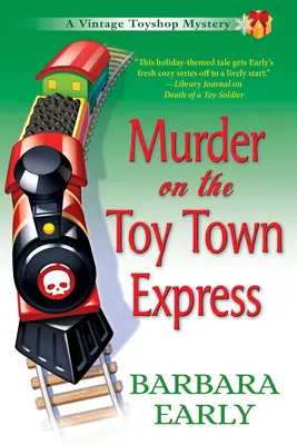 Gyilkosság a játékvárosi expresszen: A Vintage Toy Shop Mystery - Murder on the Toy Town Express: A Vintage Toy Shop Mystery