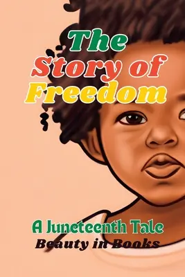 A szabadság története: A Juneteenth Tale - The Story of Freedom: A Juneteenth Tale