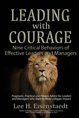 Bátran vezetni: A hatékony vezetők és menedzserek kilenc kritikus viselkedési formája - Leading With Courage: Nine Critical Behaviors of Effective Leaders and Managers