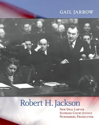 Robert H. Jackson: New Deal-ügyvéd, legfelsőbb bírósági bíró, nürnbergi ügyész - Robert H. Jackson: New Deal Lawyer, Supreme Court Justice, Nuremberg Prosecutor