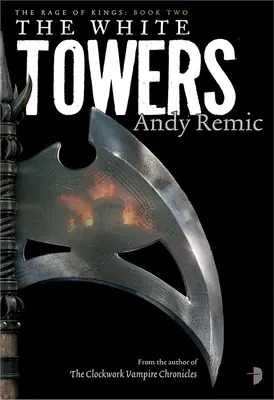 A fehér tornyok: A királyok dühe 2. könyve - The White Towers: Book 2 of the Rage of Kings