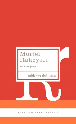 Muriel Rukeyser: (American Poets Project #9) - Muriel Rukeyser: Selected Poems: (American Poets Project #9)