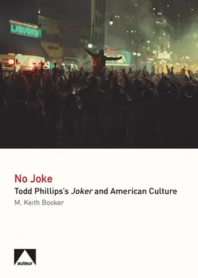 Nem vicc - Todd Phillips Jokere és az amerikai kultúra - No Joke - Todd Phillips's Joker and American Culture