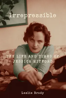 Irrepressible - Jessica Mitford élete és története - Irrepressible - The Life and Times of Jessica Mitford