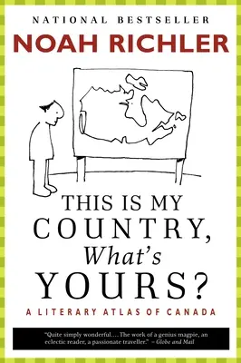 Ez az én országom, mi a tiéd?: Kanada irodalmi atlasza - This Is My Country, What's Yours?: A Literary Atlas of Canada