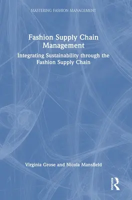 Divatellátási lánc menedzsment: Fenntarthatóság integrálása a divatellátási láncba - Fashion Supply Chain Management: Integrating Sustainability Through the Fashion Supply Chain