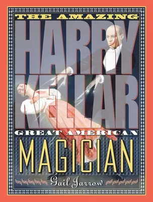 A csodálatos Harry Kellar: Kellar: A nagy amerikai bűvész - The Amazing Harry Kellar: Great American Magician