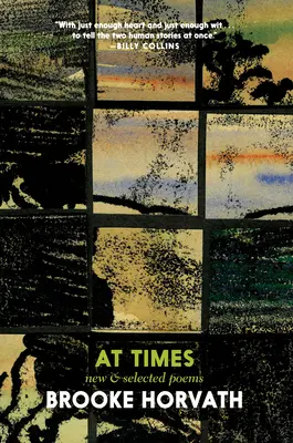 Időnként: Új és válogatott versek - At Times: New and Selected Poems