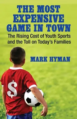 A legdrágább játék a városban: Az ifjúsági sportok növekvő költségei és a mai családok terhei - The Most Expensive Game in Town: The Rising Cost of Youth Sports and the Toll on Today's Families