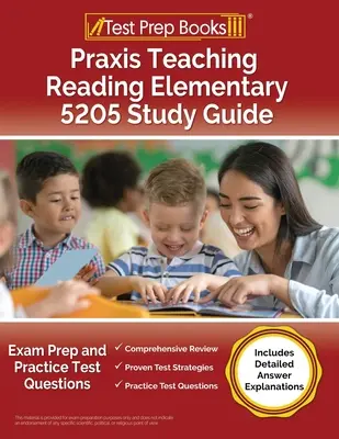 Praxis tanítás olvasás elemi 5205 Study Guide: Exam Prep és gyakorlati tesztkérdések [Tartalmazza a részletes válaszmagyarázatokat] - Praxis Teaching Reading Elementary 5205 Study Guide: Exam Prep and Practice Test Questions [Includes Detailed Answer Explanations]