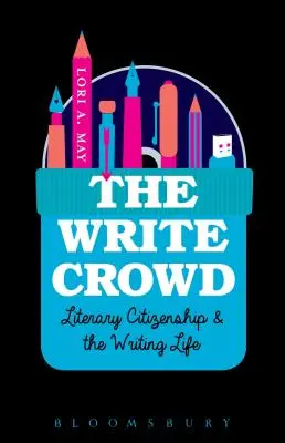 The Write Crowd: Irodalmi polgárság és az írói élet - The Write Crowd: Literary Citizenship and the Writing Life