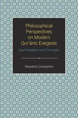 A modern Korán-exegézis filozófiai perspektívái: Kulcsparadigmák és fogalmak - Philosophical Perspectives on Modern Quranic Exegesis: Key Paradigms and Concepts