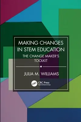 Változások a STEM-oktatásban: A változáscsináló eszköztára - Making Changes in STEM Education: The Change Maker's Toolkit