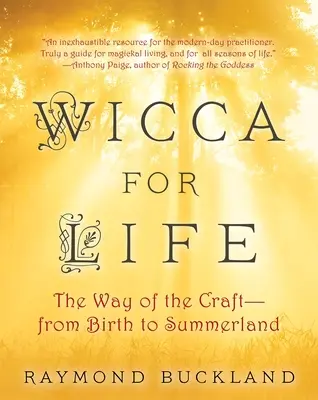 Wicca na celý život - Cesta řemesla - Od zrození po Letní svět - Wicca For Life - The Way of the Craft - From Birth to Summerland