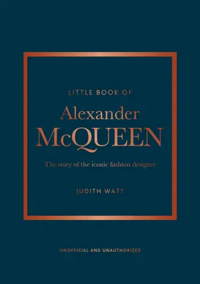 Alexander McQueen kis könyve: Az ikonikus márka története - The Little Book of Alexander McQueen: The Story of the Iconic Brand