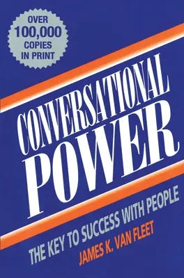 Beszélgetési erő: A siker kulcsa az emberekkel szemben - Conversational Power: The Key to Success with People