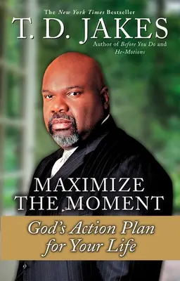 Maximalizáld a pillanatot: Isten cselekvési terve az életedre - Maximize the Moment: God's Action Plan for Your Life