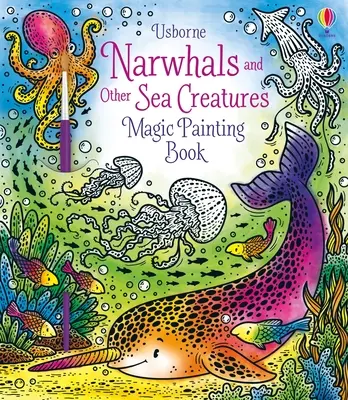 Narwhals and Other Sea Creatures Varázslatos festőkönyv - Narwhals and Other Sea Creatures Magic Painting Book