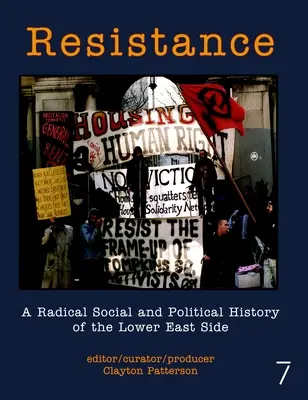 Ellenállás: A Lower East Side radikális társadalmi és politikai története - Resistance: A Radical Social and Political History of the Lower East Side