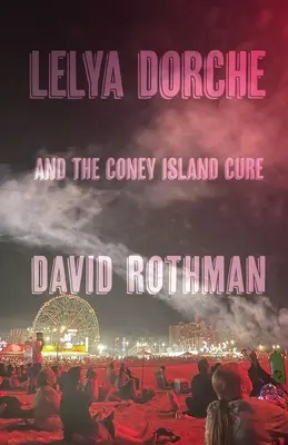 Lelya Dorche és a Coney Island-i gyógymód - Lelya Dorche and the Coney Island Cure