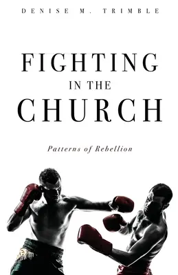 Harc az egyházban: A lázadás mintái - Fighting In The Church: Patterns of Rebellion