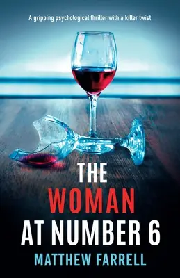 The Woman at Number 6: Egy lebilincselő pszichológiai thriller gyilkos fordulattal - The Woman at Number 6: A gripping psychological thriller with a killer twist