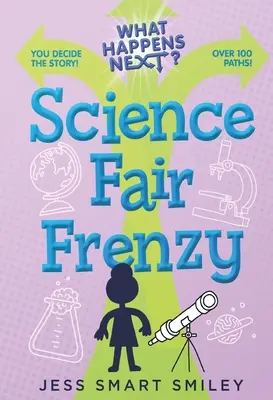 Mi történik ezután?: Tudományos kiállítási őrület - What Happens Next?: Science Fair Frenzy