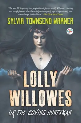 Lolly Willowes avagy a szerelmes vadász (General Press) - Lolly Willowes or the Loving Huntsman (General Press)