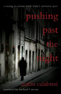 Pushing Past the Night: Olaszország terrorista múltjának feldolgozása - Pushing Past the Night: Coming to Terms with Italy's Terrorist Past