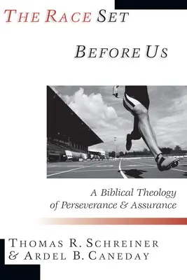 Az előttünk álló verseny: Az állhatatosság és a bizonyosság bibliai teológiája - The Race Set Before Us: A Biblical Theology of Perseverance & Assurance