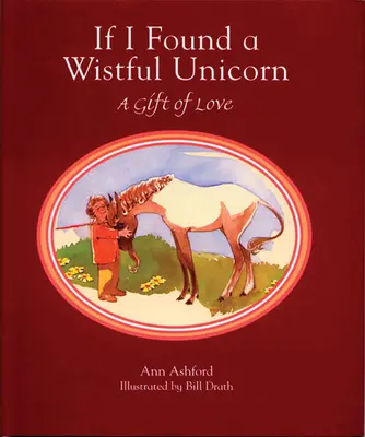 Ha találnék egy vágyakozó egyszarvút: A szerelem ajándéka - If I Found a Wistful Unicorn: A Gift of Love