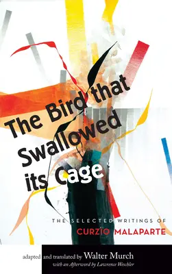 A madár, amely lenyelte a kalitkáját: Curzio Malaparte válogatott művei - The Bird That Swallowed Its Cage: Selected Works of Curzio Malaparte