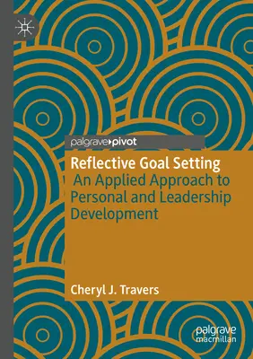 Reflektív célmeghatározás: Alkalmazott megközelítés a személyes és vezetői fejlődéshez - Reflective Goal Setting: An Applied Approach to Personal and Leadership Development