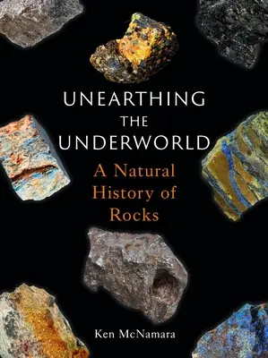 Az alvilág feltárása: A kőzetek természettörténete - Unearthing the Underworld: A Natural History of Rocks