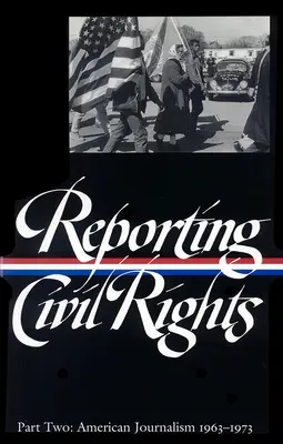 Reporting Civil Rights Vol. 2 (LOA #138) - Amerikai újságírás 1963-1973 - Reporting Civil Rights Vol. 2 (LOA #138) - American Journalism 1963-1973