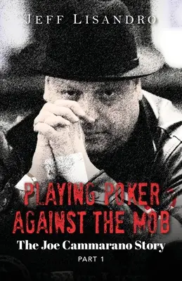 Pókerezés a maffia ellen: Joe Cammarano története: Volume 1 - Playing Poker Against The Mob: The Joe Cammarano Story: Volume 1