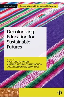 Az oktatás dekolonizációja a fenntartható jövőért - Decolonizing Education for Sustainable Futures