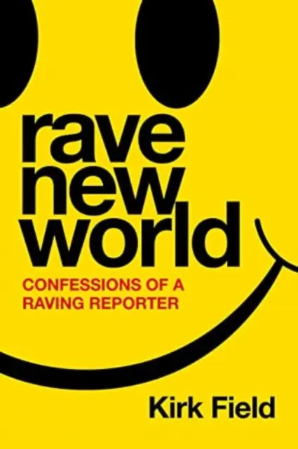 Rave New World - Egy őrjöngő riporter vallomásai - Rave New World - Confessions of a Raving Reporter