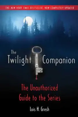 A szürkület társa: Teljesen frissítve: The Unauthorized Guide to the Series - The Twilight Companion: Completely Updated: The Unauthorized Guide to the Series