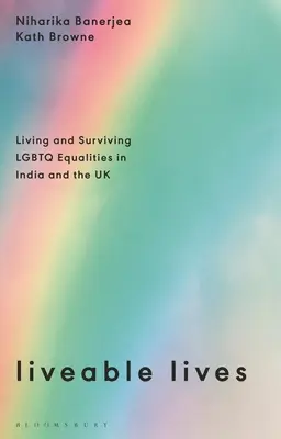 Élhető életek: Living and Surviving LMBTQ Equalities in India and the UK (Az LMBTQ egyenlőség megélése és túlélése Indiában és az Egyesült Királyságban) - Liveable Lives: Living and Surviving LGBTQ Equalities in India and the UK