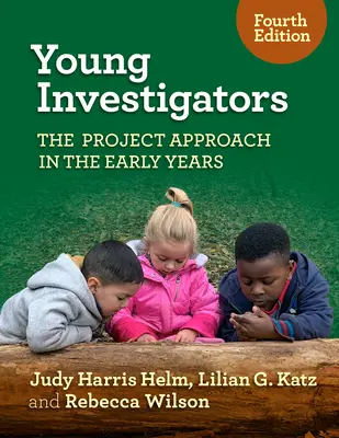 Fiatal nyomozók: A projektmegközelítés a korai években - Young Investigators: The Project Approach in the Early Years