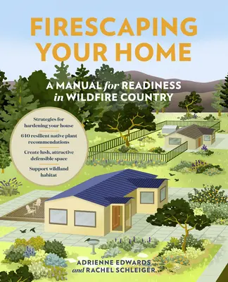 Firescaping Your Home: A Manual for Readiness in Wildfire Country